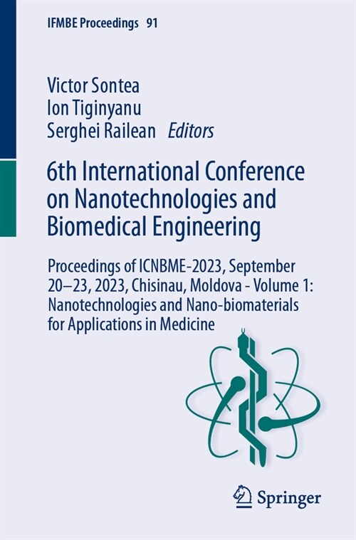 6th International Conference on Nanotechnologies and Biomedical Engineering: Proceedings of Icnbme-2023, September 20-23, 2023, Chisinau, Moldova - Vo (Paperback, 2024)