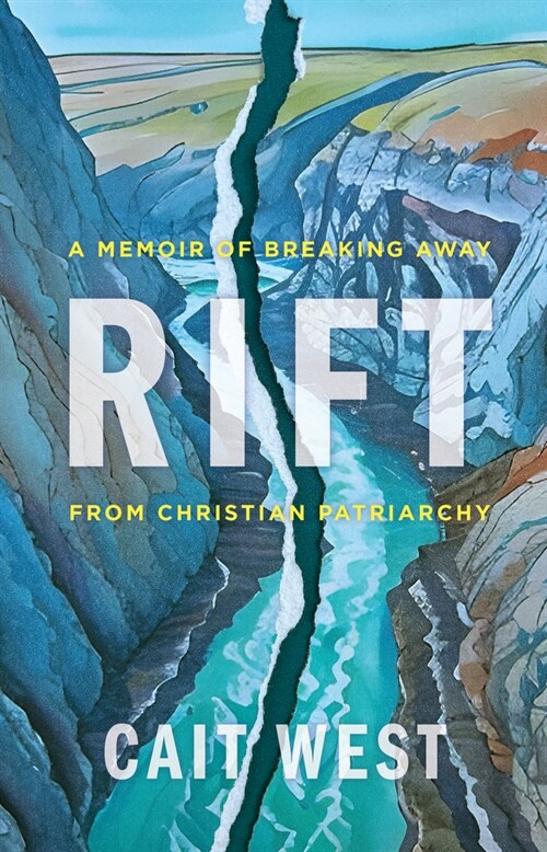 Rift: A Memoir of Breaking Away from Christian Patriarchy (Hardcover)