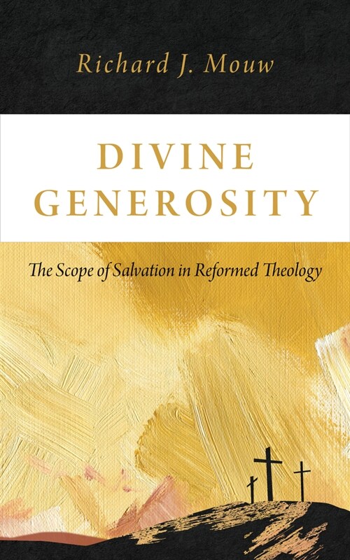 Divine Generosity: The Scope of Salvation in Reformed Theology (Paperback)