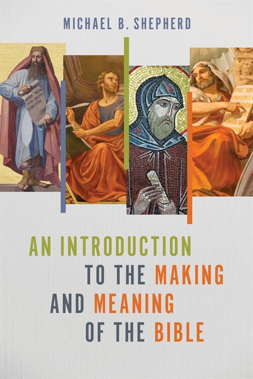 An Introduction to the Making and Meaning of the Bible (Paperback)