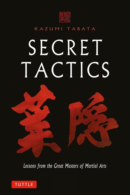 Secret Tactics: Lessons from the Great Japanese Martial Arts Masters (Paperback)