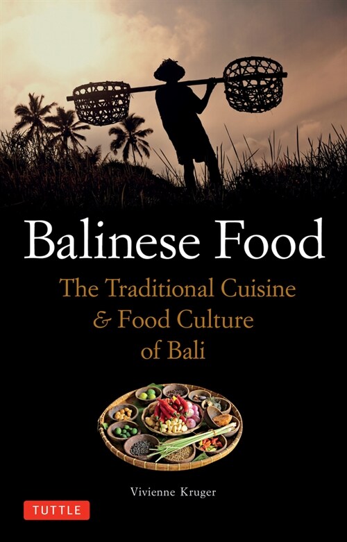 Balinese Food: The Traditional Cuisine & Food Culture of Bali (Paperback)