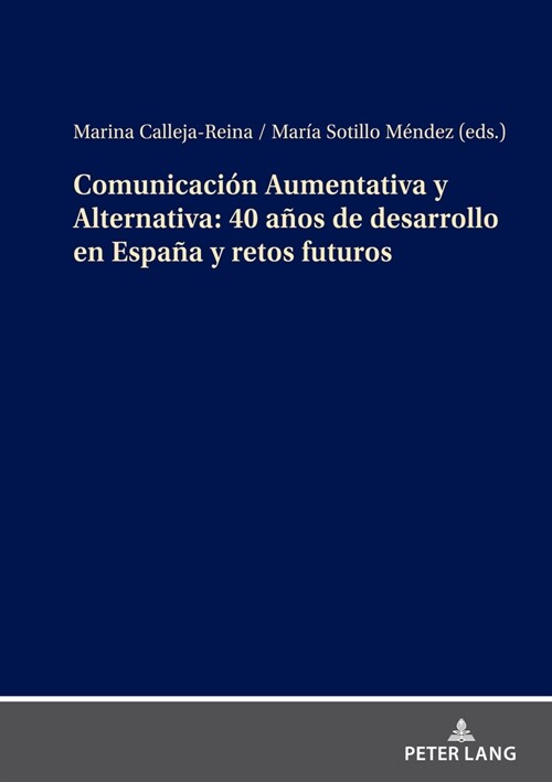 Comunicaci? Aumentativa Y Alternativa: 40 A?s de Desarrollo En Espa? Y Retos Futuros (Hardcover)