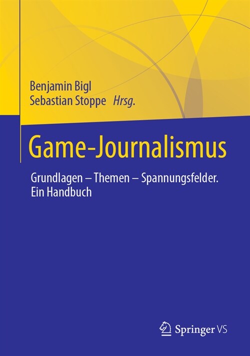 Game-Journalismus: Grundlagen - Themen - Spannungsfelder. Ein Handbuch (Hardcover, 1. Aufl. 2023)