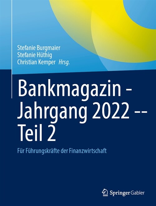 Bankmagazin - Jahrgang 2022 -- Teil 2: F? F?rungskr?te Der Finanzwirtschaft (Hardcover, 1. Aufl. 2024)