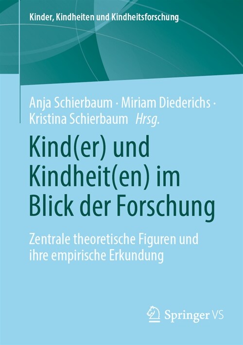 Kind(er) Und Kindheit(en) Im Blick Der Forschung: Zentrale Theoretische Figuren Und Ihre Empirische Erkundung (Paperback, 2024)