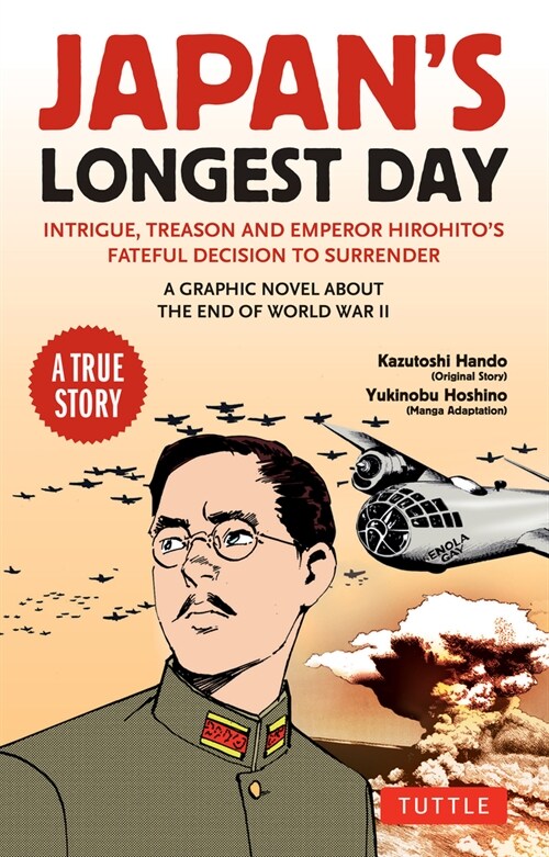 Japans Longest Day: A Graphic Novel about the End of WWII: Intrigue, Treason and Emperor Hirohitos Fateful Decision to Surrender (Paperback)