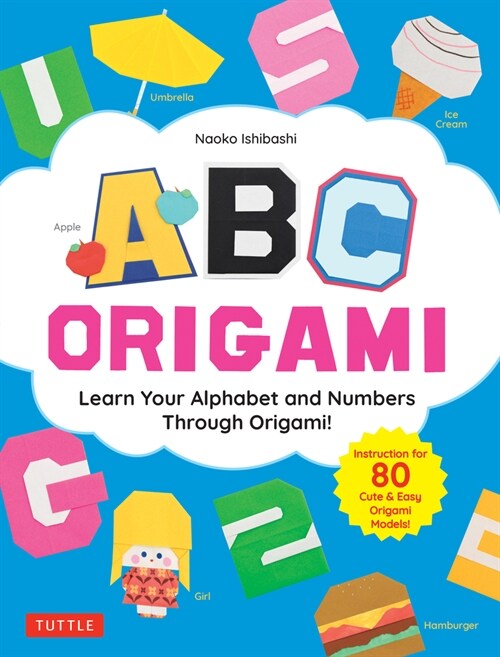 ABC Origami: Learn Your Alphabet and Numbers Through Origami! (80 Cute & Easy Paper Models!) (Paperback)