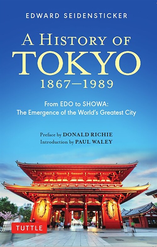 A History of Tokyo 1867-1989: From EDO to Showa: The Emergence of the Worlds Greatest City (Paperback)