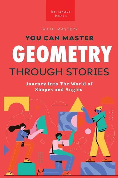 Geometry Through Stories: You Can Master Geometry (Paperback)