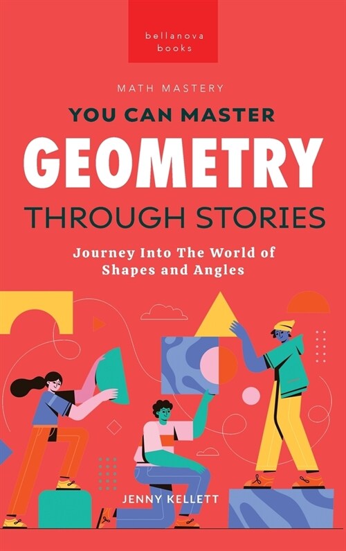 Geometry Through Stories: You Can Master Geometry (Hardcover)