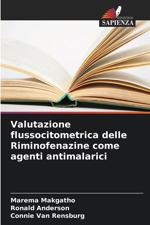 Valutazione flussocitometrica delle Riminofenazine come agenti antimalarici (Paperback)