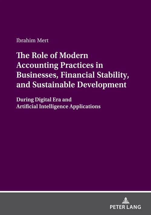 The Role of Modern Accounting Practices in Businesses, Financial Stability, and Sustainable Development: During Digital Era and Artificial Intelligenc (Paperback)