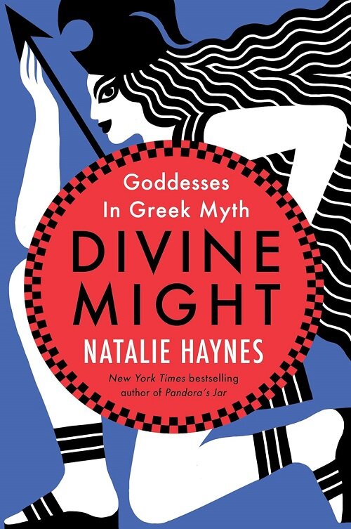 Divine Might: Goddesses in Greek Myth (Paperback)