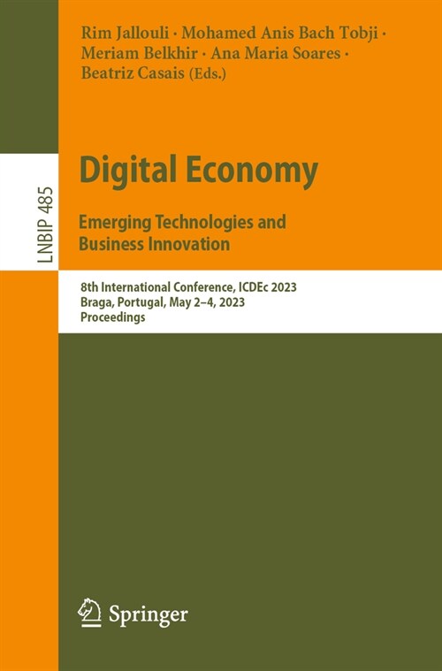 Digital Economy. Emerging Technologies and Business Innovation: 8th International Conference, Icdec 2023, Braga, Portugal, May 2-4, 2023, Proceedings (Paperback, 2023)