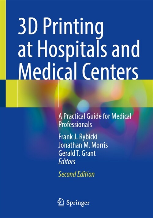 3D Printing at Hospitals and Medical Centers: A Practical Guide for Medical Professionals (Hardcover, 2, 2024)