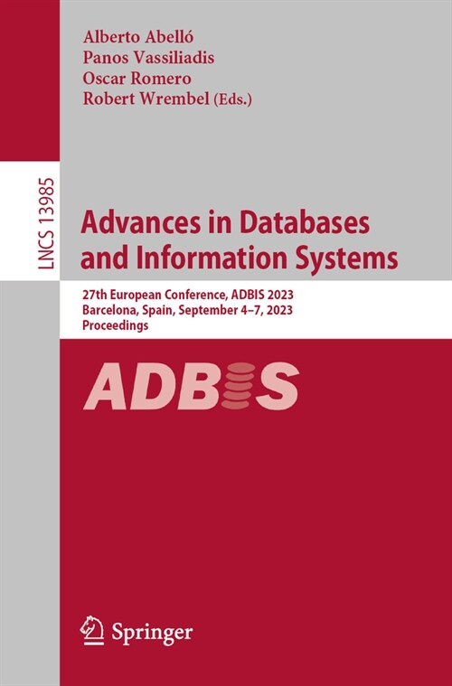 Advances in Databases and Information Systems: 27th European Conference, Adbis 2023, Barcelona, Spain, September 4-7, 2023, Proceedings (Paperback, 2023)