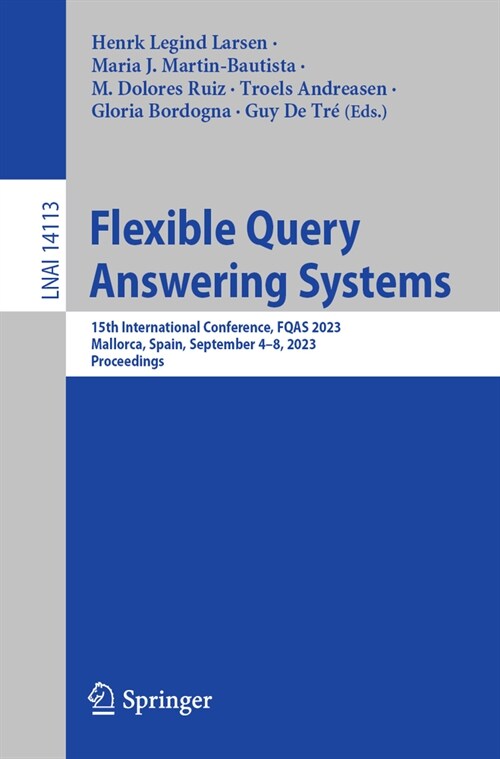 Flexible Query Answering Systems: 15th International Conference, Fqas 2023, Mallorca, Spain, September 5-7, 2023, Proceedings (Paperback, 2023)