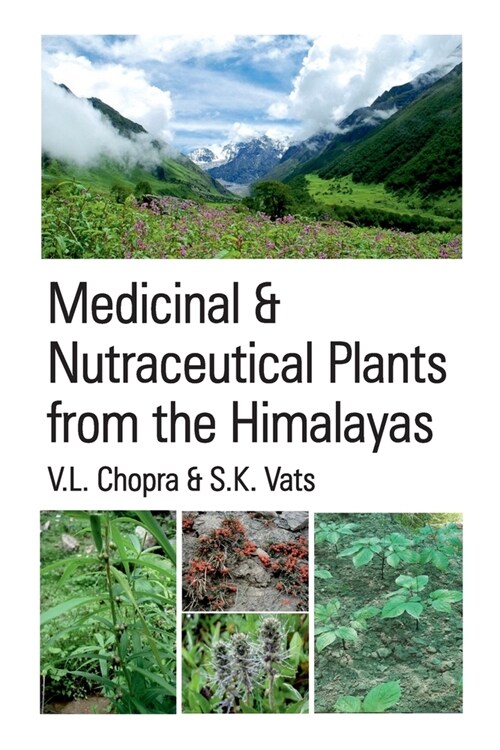 Medicinal and Nutraceutical Plants From The Himalayas (Paperback)