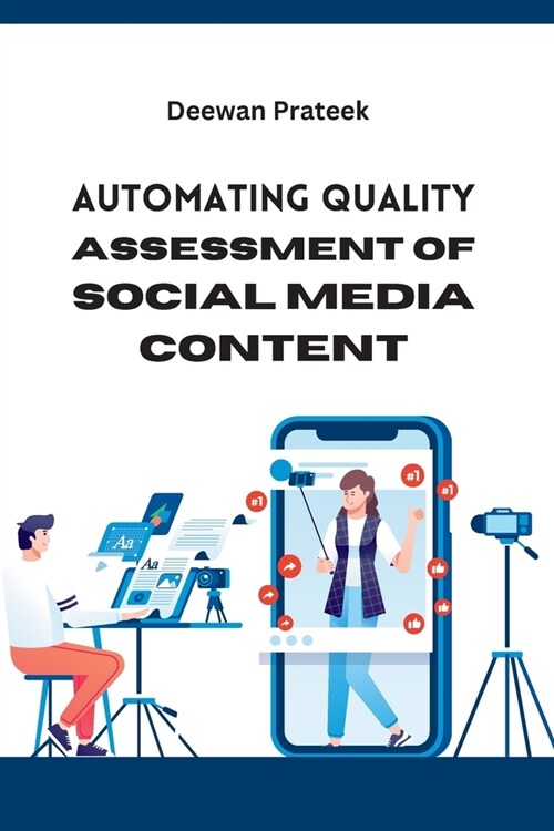 Automating Quality Assessment of Social Media Content (Paperback)