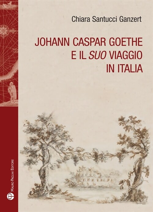 Johann Caspar Goethe E Il Suo Viaggio in Italia (Paperback)