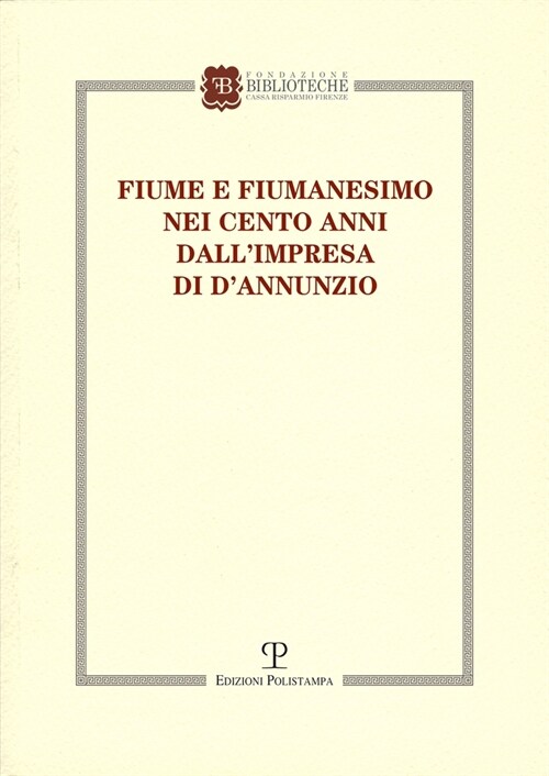 Fiume E Fiumanesimo Nei Cento Anni Dallimpresa Di dAnnunzio: Convegno Di Studi (22 Ottobre 2021) (Paperback)