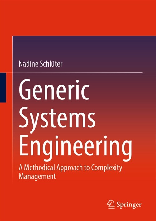 Generic Systems Engineering: A Methodical Approach to Complexity Management (Hardcover, 2024)