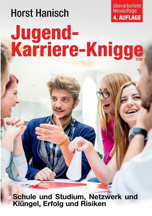 Jugend-Karriere-Knigge 2100: Schule und Studium, Netzwerk und Kl?gel, Erfolg und Risiken (Paperback)