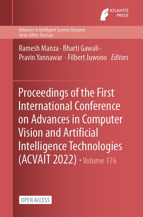 Proceedings of the First International Conference on Advances in Computer Vision and Artificial Intelligence Technologies (ACVAIT 2022) (Paperback)