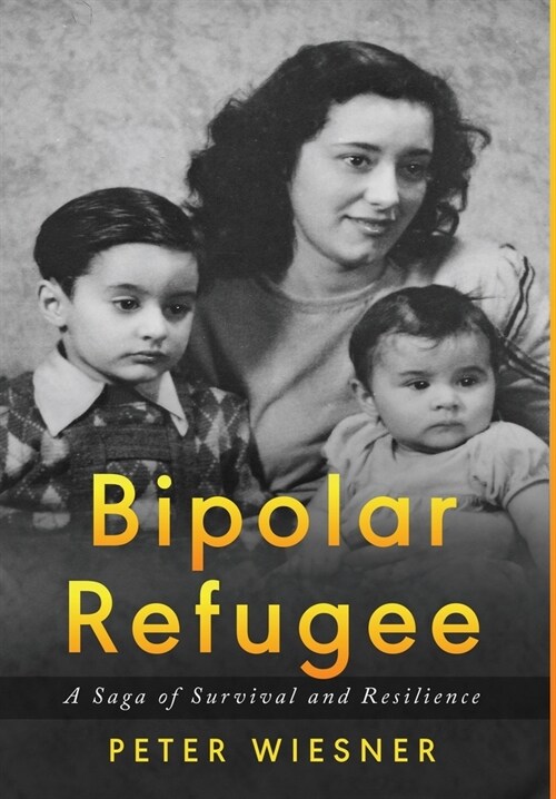 Bipolar Refugee: A Saga of Survival and Resilience (Hardcover)