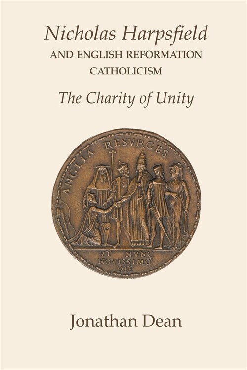 Nicholas Harpsfield and English Reformation Catholicism. The Charity of Unity (Paperback)