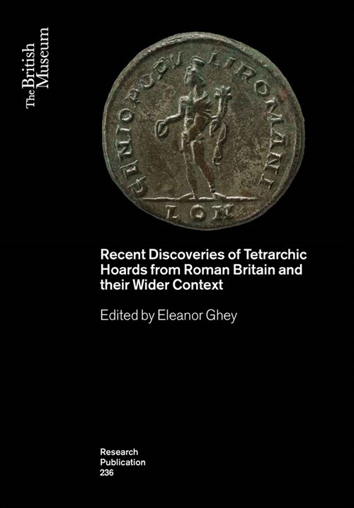 Recent Discoveries of Tetrarchic Hoards from Roman Britain and Their Wider Context (Paperback)