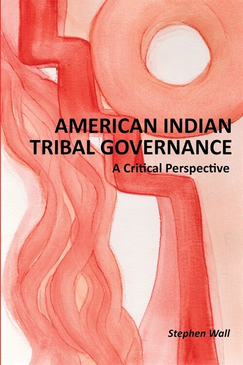 American Indian Tribal Governance: A Critical Perspective (Paperback)