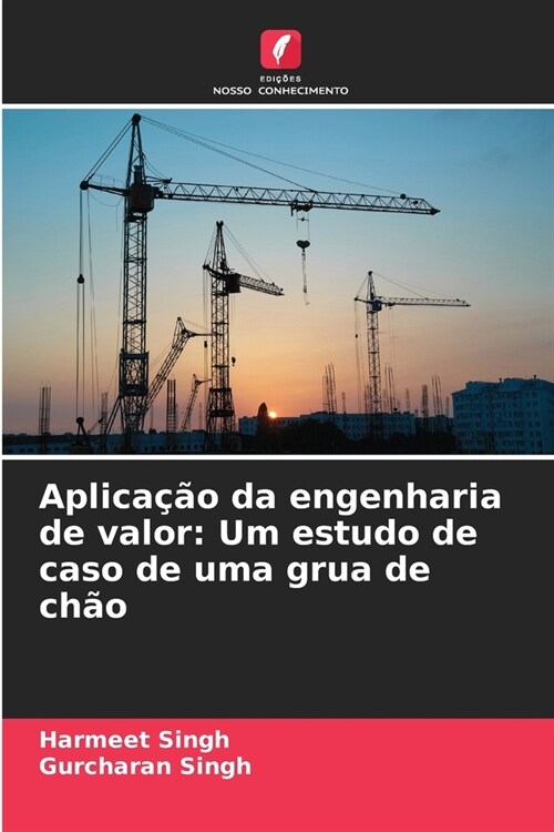 Aplica豫o da engenharia de valor: Um estudo de caso de uma grua de ch? (Paperback)