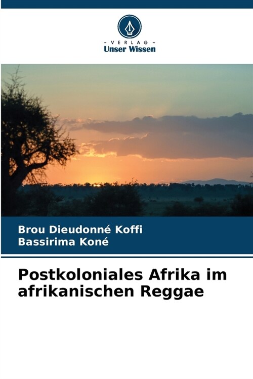 Postkoloniales Afrika im afrikanischen Reggae (Paperback)