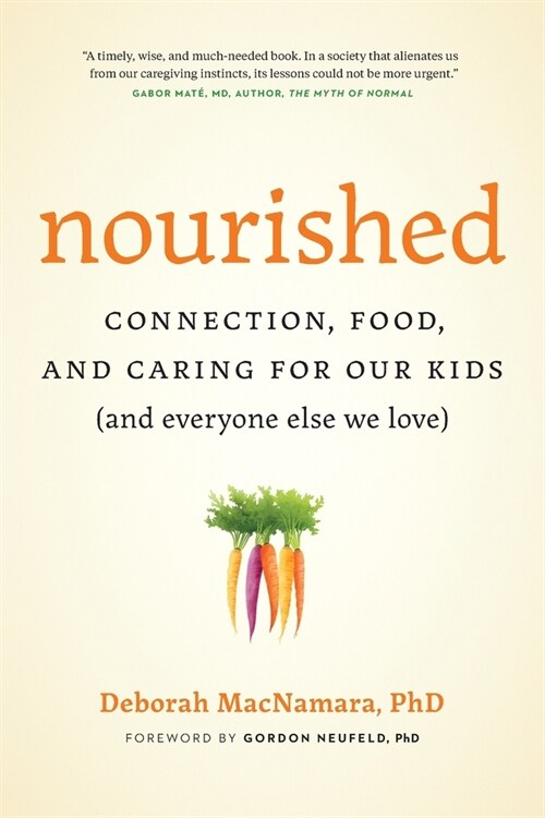 Nourished: Connection, Food, and Caring for Our Kids (And Everyone Else We Love) (Paperback)