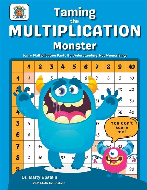 Taming the MULTIPLICATION Monster: Learn Multiplication Facts By Understanding, Not Memorizing! (Paperback)