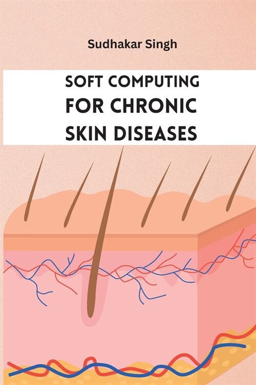 Soft Computing for Chronic Skin Diseases (Paperback)