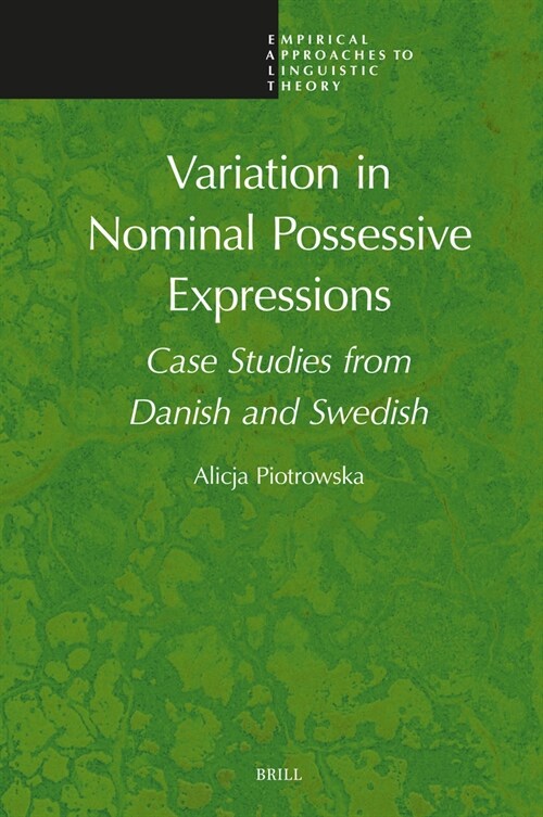 Variation in Nominal Possessive Expressions: Case Studies from Danish and Swedish (Hardcover)