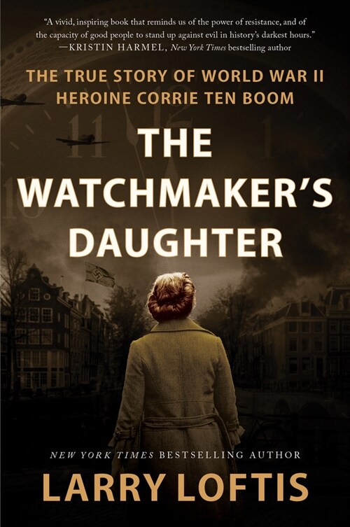 The Watchmakers Daughter: The True Story of World War II Heroine Corrie Ten Boom (Paperback)