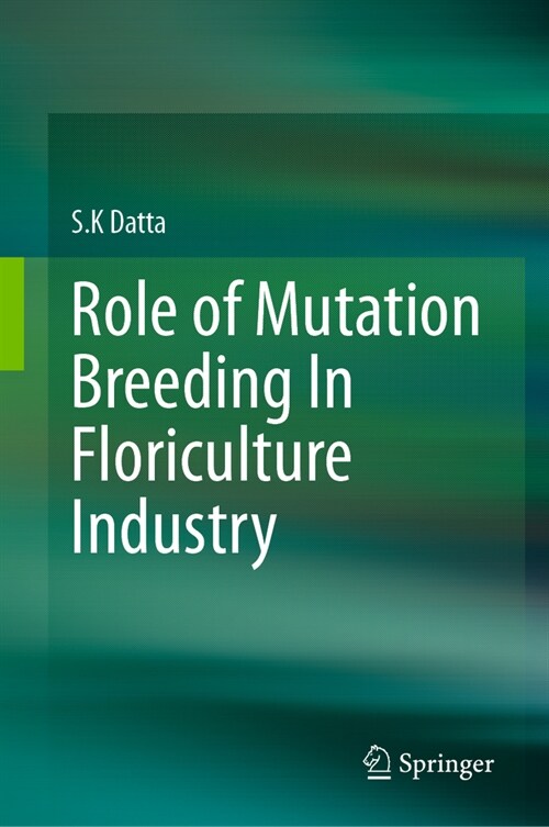 Role of Mutation Breeding in Floriculture Industry (Hardcover, 2023)