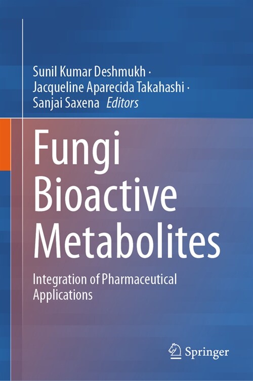 Fungi Bioactive Metabolites: Integration of Pharmaceutical Applications (Hardcover, 2024)