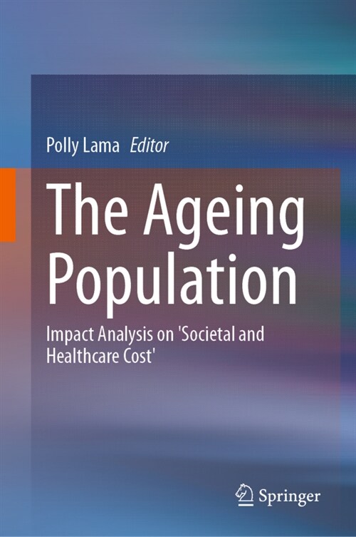 The Ageing Population: Impact Analysis on Societal and Healthcare Cost (Hardcover, 2023)