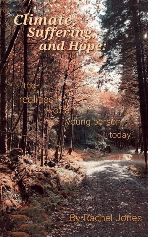 Climate, Suffering and Hope: the realities of a young person today (Paperback)