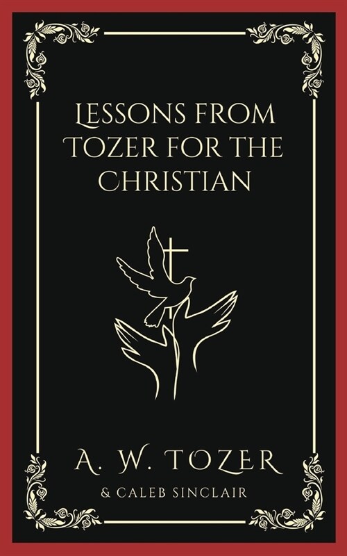 Lessons from Tozer for the Christian (Paperback)