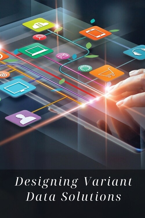 Designing Variant Data Solutions (Paperback)