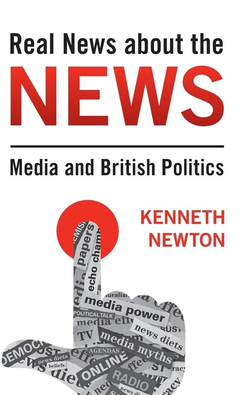 Real News About the News : Media and British Politics (Hardcover)