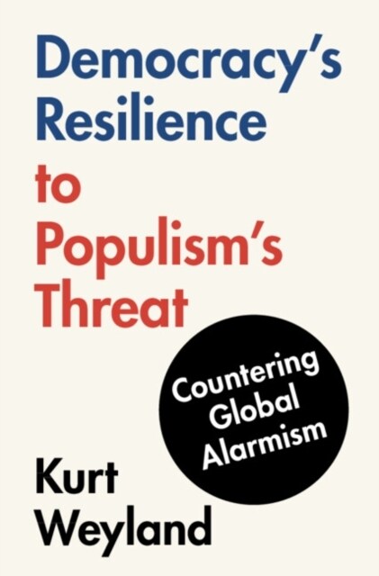 Democracys Resilience to Populisms Threat : Countering Global Alarmism (Hardcover)