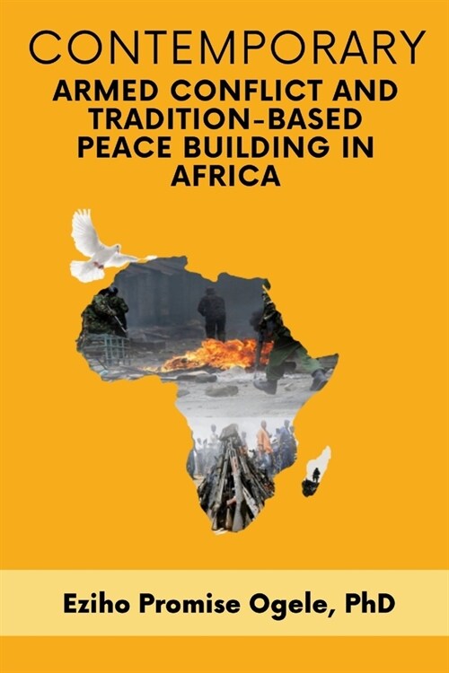 Contemporary Armed Conflict and Tradition-Based Peace Building in Africa (Paperback)