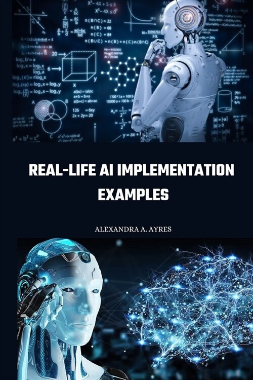 Real-life AI implementation examples (Paperback)